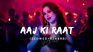 Aaj ki Raat (Slowed +Reverb )|| New lofi song || Mind relax music 🎶 || #song  #lofimusic #bollywood