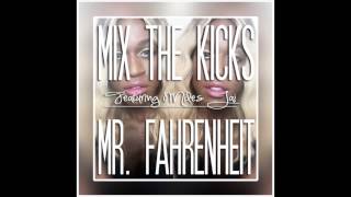 Mr. Fahrenheit - Mix The Kicks (ft. Miles Jai)