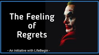 The Feeling of Regrets | How to better in future| LifeBegin