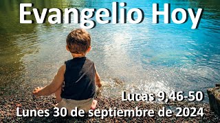 EVANGELIO DEL DIA - Lunes 30 de septiembre de 2024 - Lucas 9,46-50