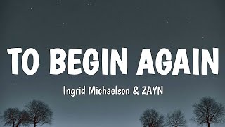 Ingrid Michaelson & ZAYN - To Begin Again (Lyrics)