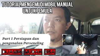 TUTORIAL MENGEMUDI MOBIL MANUAL BAGI PEMULA!! PART 1 PERSIAPAN DAN PENGENALAN PERSENELING