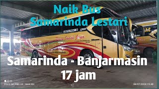 Samarinda - Banjarmasin 17 jam naik bus PO. SAMARINDA LESTARI