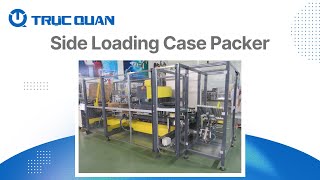 Side Loading Case Packer - QPACK 100SL - Truc Quan Automation