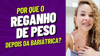 REGANHO DE PESO DEPOIS DA BARIÁTRICA?  POR QUE ACONTECE?  com Michele Bezerra Nutricionista