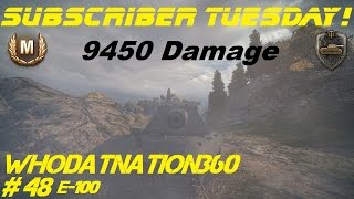 World of Tanks: Subscriber Tuesday! #48 Whodatnation360 E-100