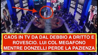 CAOS IN TV DA DAL DEBBIO A DRITTO E ROVESCIO. LUI COL MEGAFONO MENTRE DONZELLI PERDE LA PAZIENZA