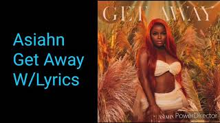 Asiahn - Get Away W/Lyrics