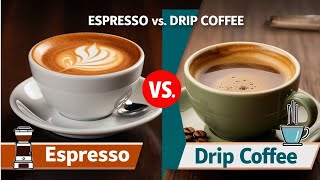 Espresso vs Drip Coffee || Which Should You Choose