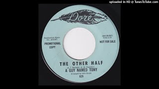 A Guy Named Tony - The Other Half - DORE - Bertolet