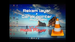 Cara Merekam Layar Komputer Plus Pointer Mouse Dengan VLC  Media Player