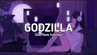 DJ SLOW !!! Godzilla ( Slow Remix )