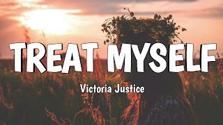 Victoria Justice - Treat Myself (Lyrics)