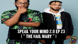 Speak Your Mind 2.0 Podcast Ep 23 | "Hail Mary" |