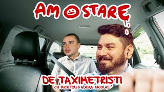 AM O STARE: de Taximetriști cu Micutzu și Nicolae  | PODCAST |