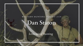 Dan Staton: Leveraging Hunting - Western Hunting Summit 2019