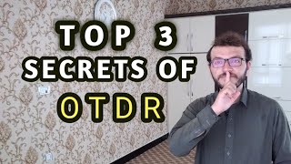 Top 3 Secrets of OTDR