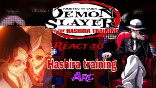 HASHIRAS React to HASHIRA TRAINING ARC | React to HASHIRA TRAINING ARC | Demon slayer Season 4 |