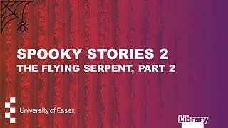 Spooky Stories 2: The Flying Serpent, part 2