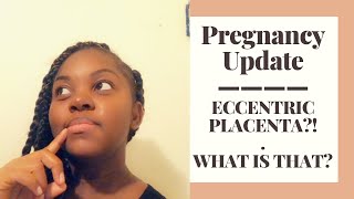 I HAVE AN ECCENTRIC PLACENTA l WHAT EXACTLY IS THAT? l PREGNANCY UPDATE