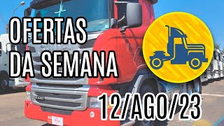 OFERTA DE CAMINHÕES DA SEMANA :: 12-AGO-23