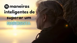 NARCISISTA | 11 maneiras de superar um narcisista | Trauma narcisista