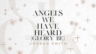 Jordan Smith - Angels We Have Heard (Glory Be) - Official Audio