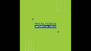 Precisa fazer um depósito em Juízo?