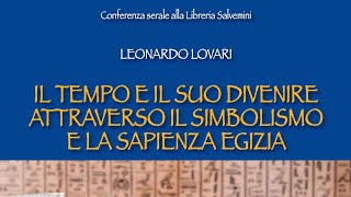 Leonardo Lovari: il tempo e il suo divenire attraverso il simbolismo e la sapienza egizia