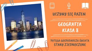 Geografia klasa 8.  Potęga gospodarcza świata – Stany Zjednoczone.  Uczymy się razem