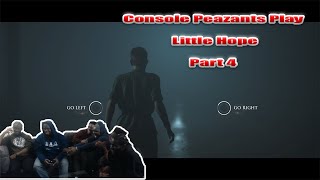 The Console Peazants Play: Little Hope - Part 4