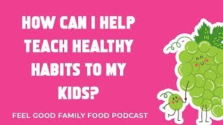 Building Healthy Habits for Kids in the Real World