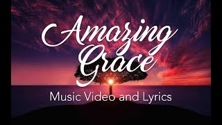 Amazing Grace Lyrics and Music Video