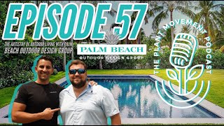 EP57 - Transforming Ordinary Outdoor Spaces with Joe CEO of Palm Beach Outdoor Design Group