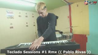 TECLADO SESSIONS #1 RMX - (( PABLO RIVAS )) - ALE BURGOS DJ 2024 @pabloylosblones3219