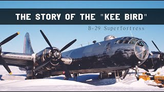 The Tragic Story of the Kee Bird B-29 | Lost in the Arctic