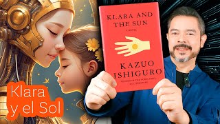 Reseña 🤖🌞  KLARA Y EL SOL de KAZUO ISHIGURO | La Inteligencia Artificial y su visión de la vida | 4K