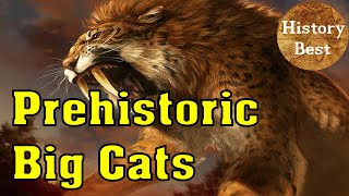 The Saber-toothed Tiger and 6 other prehistoric Big Cats!