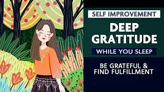 Deep Gratitude - Self Improvement While You Sleep | Meditation, Affirmations by Delilah Helton