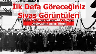 1939 Yılı Sivas / Sivas Lokomotif ve Vagon Atölyesinin Açılış Törenleri