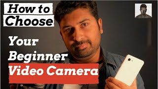 How to Choose Your Beginner Video Camera : 5 Things You Should Consider