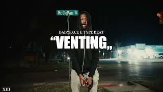 [NEW] Babyfxce E Type Beat "Venting" (ft. Babytron & Rio Da Yung Og) | Flint Type Beat | @xiiibeats