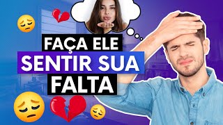 FAÇA ELE SENTIR SUA FALTA (Dicas de relacionamento por Alexandre Chollet)