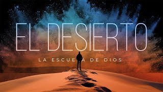 Verdades Acerca del Desierto | El Desierto - La Escuela de Dios - Parte 2 | Pastor Juan Campos