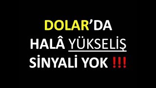 DOLAR 'DA HALÂ YÜKSELİŞ SİNYALİ YOK (Forex / PARİTELER Döviz Kuru Bugün Ne Kadar Usd Try Ne Olur )