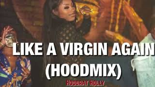 Like A Virgin Again (HoodMix) - Hoodrat Holly