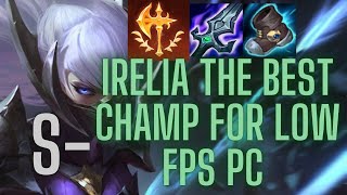 How To Play League of Legends on Low FPS (Irelia -The Best Champion to Play On Low FPS Computer)