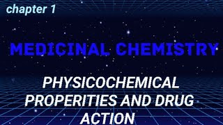 Physicochemical Properities and Drug Action | Medicinal Chemistry | Basics of Medicinal Chemistry