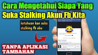 Cara mengetahui orang yang sering kepoin fb kita lewat hp terbaru