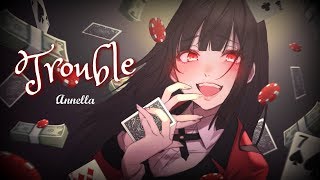 「Nightcore」➼ Annella - Trouble [Lyrics]♬